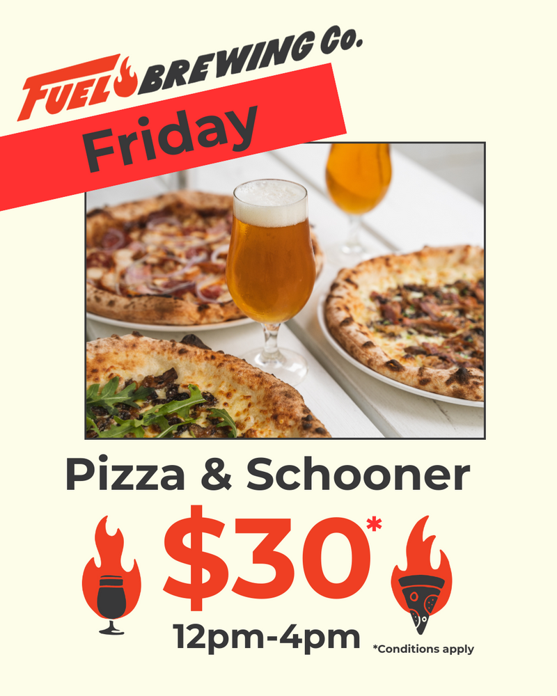 $30 Pizza & Schooner Lunch Deal – Fridays at Fuel